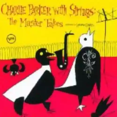 Cover Charlie Parker - Charlie Parker With Strings: The Master Takes