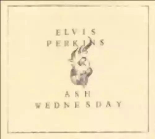 Cover Elvis Perkins - Ash Wednesday