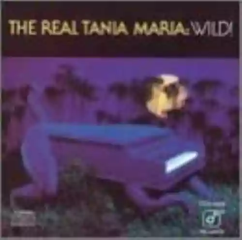 Cover Tania Maria - The Real Tania Maria: Wild!