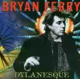 bryan ferry: dylanesque