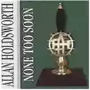 Allan Holdsworth: None too soon
