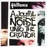 Galliano: A Joyful Noise Unto The Creator