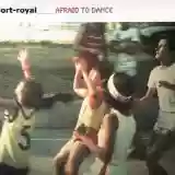 Port-Royal: Afraid To Dance