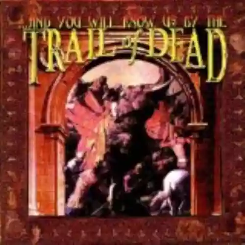 Cover di ...And You Will Know Us by the Trail of Dead