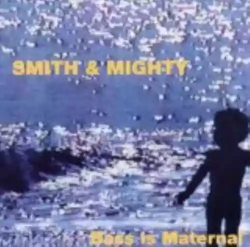 Cover Smith & Mighty - Bass Is Maternal