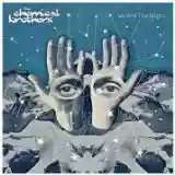 The Chemical Brothers: We Are The Night