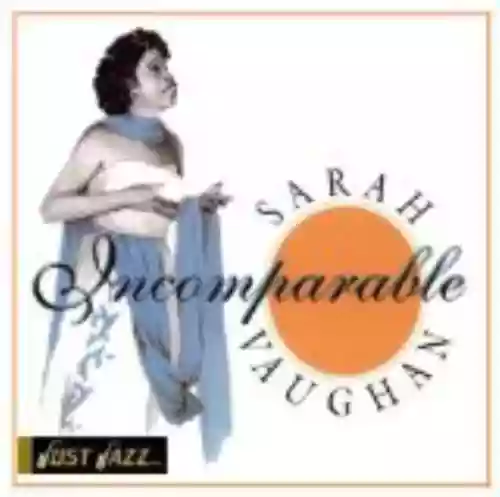 Cover Sarah Vaughan - Just Jazz: Incomparable