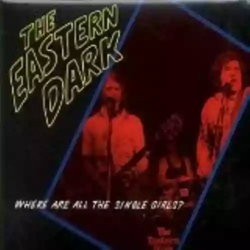 Cover The Eastern Dark - Where Are All the Single Girls: Complete Studio Recordings