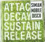 Simian Mobile Disco: Attack Decay Sustain Release