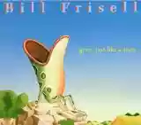 Bill Frisell: Gone, Just Like a Train