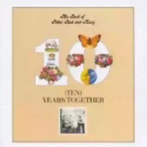 Cover di Ten Years Together: The Best of Peter, Paul & Mary
