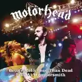 Motörhead: Better Motörhead Than Dead: Live at Hammersmith