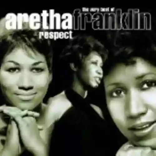 Cover Aretha Franklin - Respect: The Very Best of Aretha Franklin