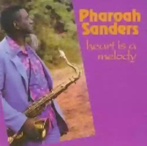Cover Pharoah Sanders - Heart Is a Melody