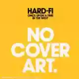 Hard-Fi: Once Upon A Time In The West