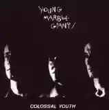 Young Marble Giants: Colossal Youth & Collected Works (disc 1)