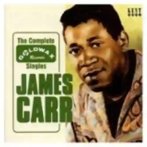 Cover James Carr - The Complete Goldwax Singles
