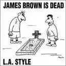 L.A. Style: James Brown Is Dead