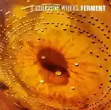 Catherine Wheel: Ferment