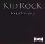 Kid Rock: Rock N Roll Jesus