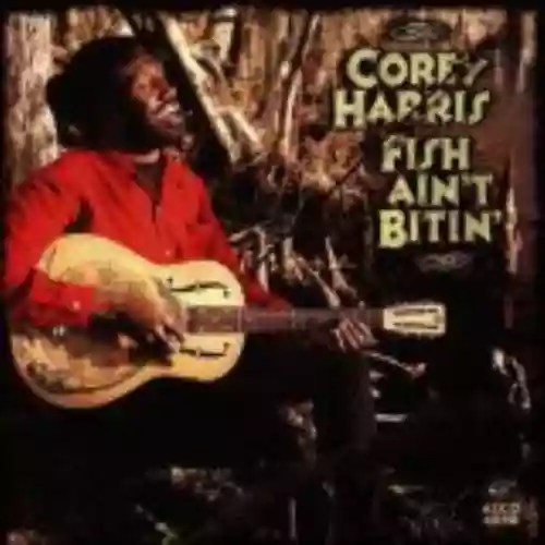 Cover Corey Harris - Fish Ain't Bitin'
