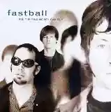 Fastball: All The Pain Money Can Buy