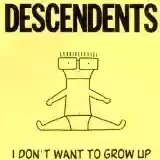 DESCENDENTS: I Don't Want to Grow Up