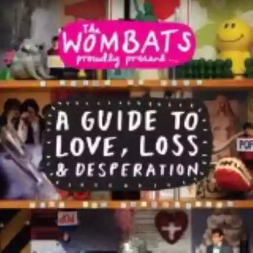Cover di The Wombats Proudly Present: A Guide to Love, Loss & Desperation