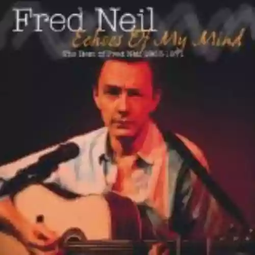 Cover Fred Neil - Echoes of My Mind: The Best of 1963-71