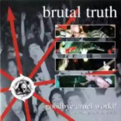 Cover Brutal Truth - Goodbye Cruel World!