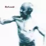 Refused: Songs To Fan The Flames Of Discontent
