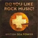 British Sea Power: Do You Like Rock Music?