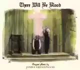 Jonny Greenwood: There Will Be Blood