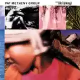 Pat Metheny Group: Still Life (Talking)