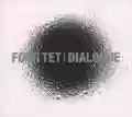 <b>Four Tet</b> • Dialogue