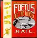 <b>Scraping Foetus Off the Wheel</b> • Nail