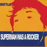 Robert Pollard: Superman Was a Rocker