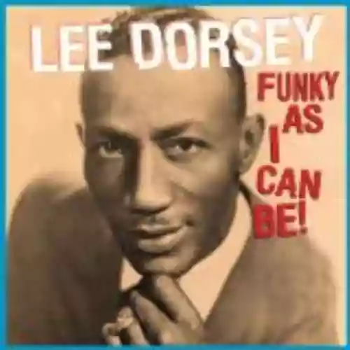 Cover Lee Dorsey - Funky as I Can Be!