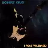 Robert Cray: I Was Warned