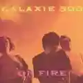 <b>Galaxie 500</b> • On Fire