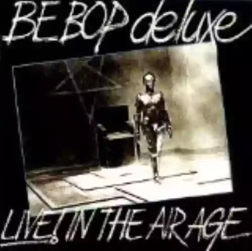 Cover Be Bop Deluxe - Live! In the Air Age
