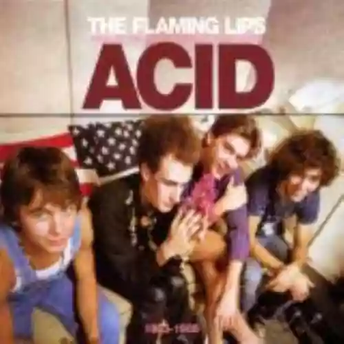 Cover The Flaming Lips - Finally the Punk Rockers Are Taking Acid: 1983-1988