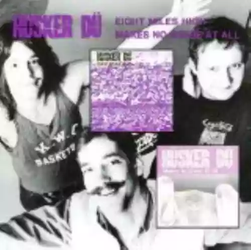 Cover Hüsker Dü - Eight Miles High / Makes No Sense at All