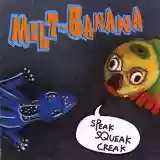 Melt-Banana: Speak Squeak Creak
