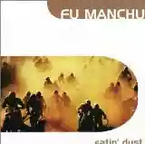 Fu Manchu: Eatin' Dust