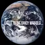 The Dandy Warhols: ...Earth to the Dandy Warhols...