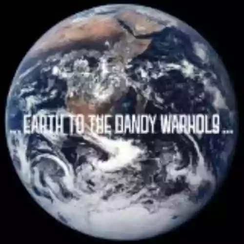 Cover di ...Earth to the Dandy Warhols...
