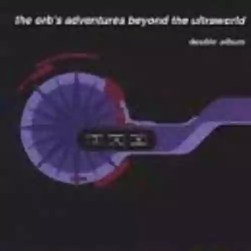Cover The Orb - The Orb's Adventures Beyond the Ultraworld
