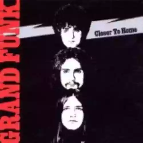 Cover Grand Funk Railroad - Closer to Home