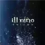Ill Niño: Enigma